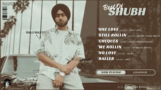 Best Of SHUBH (4K Visualizer Video) Punjabi Songs | One Love | Still Rollin | Cheques | No Love