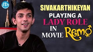 Sivakarthikeyan Playing A Lady Role In Remo Movie - Anirudh Ravichander || Talking Movies