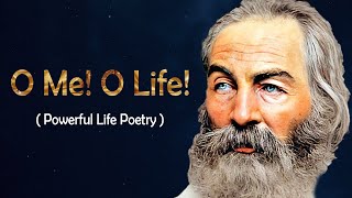 O Me! O Life! - Walt Whitman (Powerful Life Poetry)@Life_Changing_Quotes