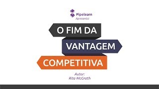 [Livro] O fim da vantagem competitiva | Rita McGrath [resenha animada]