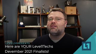 Here are YOUR Level1Techs Devember 2021 Finalists!