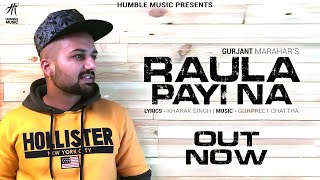 RAULA PAYI NA | GURJANT MARAHAR | HUMBLE MUSIC 2020