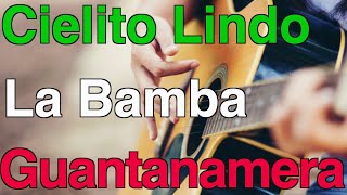 Cielito Lindo - La Bamba - Guantanamera - Chitarra - Guitarra - Guitar