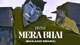 DIVINE - MERA BHAI | Prod. by Karan Kanchan (Official Shaanz Remix)