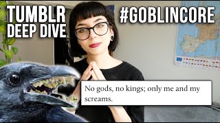 How to be a Goblin | Tumblr Deep Dive
