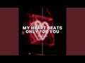 My Heart Beats Only For You