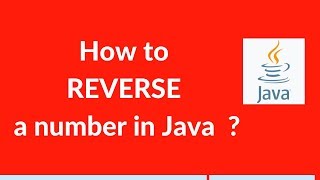 #18 : How to reverse a number in java | Java programming interview questions
