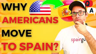 Why do many Americans move to Spain?