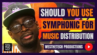 SHOULD YOU USE SYMPHONIC FOR MUSIC DISTRIBUTION | MUSIC INDUSTRY TIPS