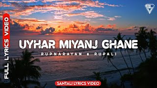 UYHAR MIYANJ GHANE SANTALI VIDEO SONG ☆ RUPNARAYAN \u0026 RUUPALI ☆ @SantaliLyricsVideo