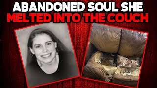 The Shocking Story of the Woman Who Melted Into Her Couch