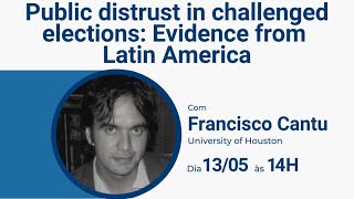 Public distrust in challenged elections: Evidence from Latin america