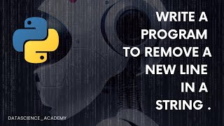 Write a Python program to remove a newline in Python.| Top 100 Python Programs | Python Programming
