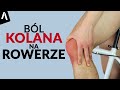 Ból kolan po rowerze I Przyczyny bólu kolan na rowerze