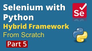 Part 5: Selenium with Python | Hybrid Framework Design from scratch | PyTest, POM & HTML Reports