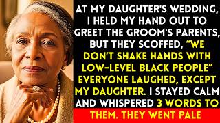 At My Daughter's Wedding The Groom's Parents Said "We Don't Shake Hands With Low-level Black People.