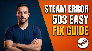 Steam Error 503 (Easy Fix Guide)