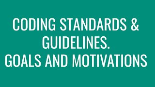 CODING STANDARDS & GUIDELINES. GOALS AND MOTIVATIONS