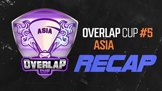 Overlap Cup #5 Asia Recap