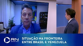 Governador de Roraima fala sobre a situação na fronteira entre Brasil e Venezuela