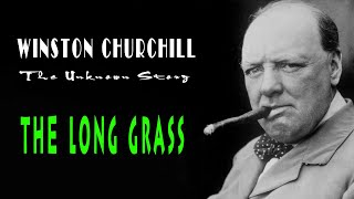 Winston Churchill: The Unknown Story 2/6 - The Long Grass