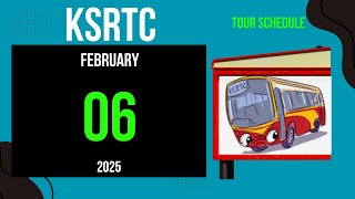 FEBRUARY 6, 2025 TOUR PACKAGE SCHEDULE BY KSRTC | BUDGET TOURISM CELL | TOUR PACKAGES BY KSRTC