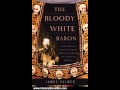 History Book Review: The Bloody White Baron: The Extraordinary Story of the Russian Nobleman Who ...