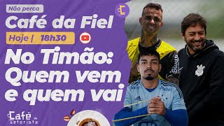 Café da Fiel: Quem chega e quem sai do Corinthians l  Bastidores dos primeiros treinos e muito mais!