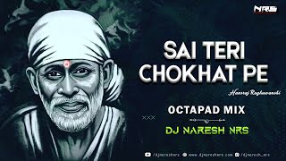 Sai Teri Chokhat Pe - Octapad Mix |  Hansraj Raghuwanshi | DJ NARESH NRS  | 2021