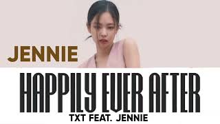 HAPPILY EVER AFTER - JENNIE (AI COVER) ORIGINAL BY TXT