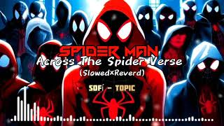 Spider Man | Across The Spider Verse | Slowed×Reverd | Lofi - English SonG |🔥