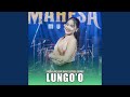 Lungo O (feat. Mahesa Music)