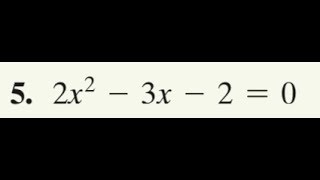 2x^2 - 3x - 2 = 0 solve for x