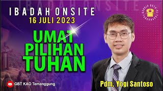 Pdm. Yogi Santoso - UMAT PILIHAN TUHAN - MINGGU, 16 JULI 2023