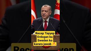 Recep Tayyep Erdogan ka sweden ko karara jawaab 🔥🔥#youtubeshorts #shorts #short #Viral #turkey