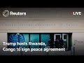 LIVE: Trump hosts Rwanda, Congo to sign peace agreement