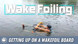 Wake Foiling | How to Get Up and Ride