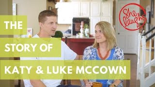 THE STORY OF KATY AND LUKE MCCOWN | SHE LAUGHS