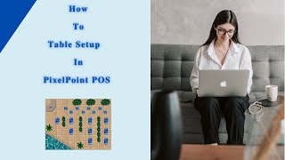 How to PixelPoint Table Setup? | PixelPoint Tutorial | PMS \u0026 POS Software