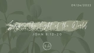 Jesus the Light of the World | 09.25.2022 Service