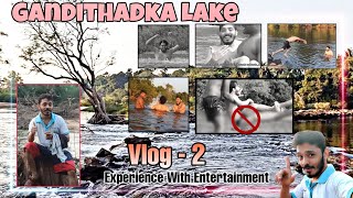 Gandithadka Lake Kannada Vlog 2 | Darshan Sullia | Experience With Entertainment |Kadaba-Yedamangala