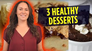 3 Indulgent and also HEALTHY Dessert Recipes