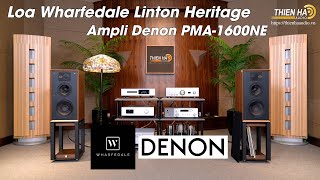 Loa Wharfedale Linton Heritage 85th + Ampli Denon PMA-1600NE - Mê Mẩn  Vẻ Đẹp Cùng Thời Gian