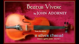 Beatus Vivere - by John Adorney, from the album A SILVER THREAD