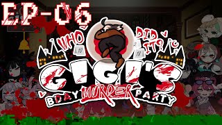 EP-06 【GIGI'S BDAY 2024】我的腦子還沒成熟到這種地步【Murder Mystery | 謀殺之謎】【hololive-EN】