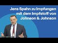 Jens Spahn zu Impfungen mit dem Impfstoff von Johnson & Johnson