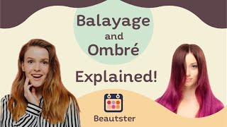 Balayage and Ombre: Explained!