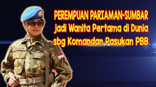 PEREMPUAN PARIAMAN JADI WANITA PERTAMA DIDUNIA JABAT KOMANDAN PASUKAN PBB