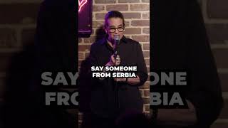 You’re not really Serbian!