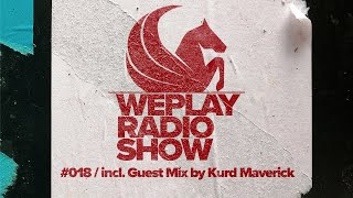 WEPLAY RADIO SHOW #018 / incl. Guest Mix by Kurd Maverick